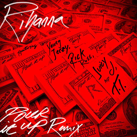 New Music: Rihanna Feat. Young Jeezy, Rick Ross, Juicy J & T.I. – “Pour It Up (Remix)”