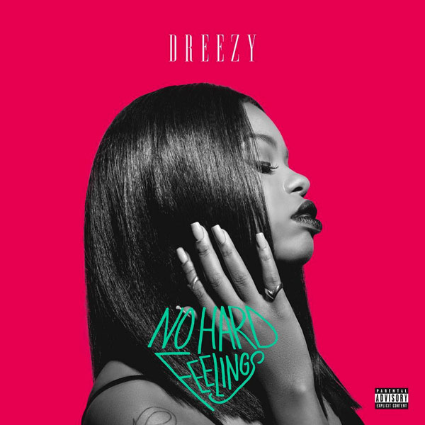 Album Stream: Dreezy – “No Hard Feelings”