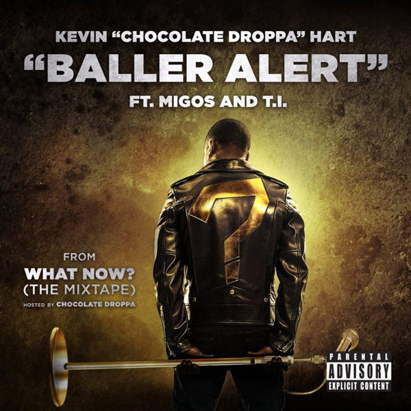 New Music: Kevin ‘Chocolate Droppa’ Hart Feat. T.I. & Migos – “Baller Alert”