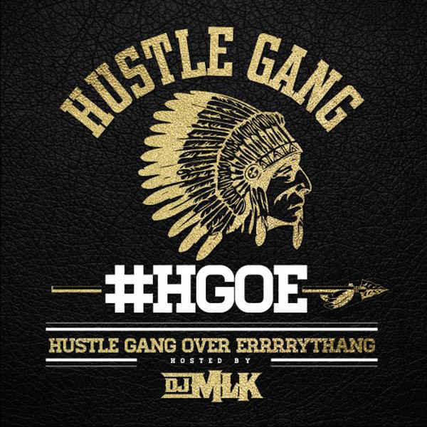 Mixtape Stream and Download: Hustle Gang – “Hustle Gang Hustle Gang Over Errrrythang”