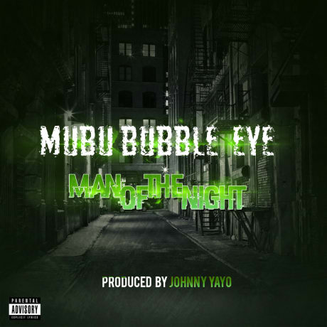 Mubu BubbleEye – “Man Of The Night” [VIDEO]