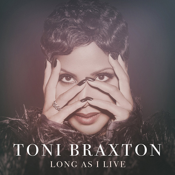 New Music: Toni Braxton – “Long as I Live”