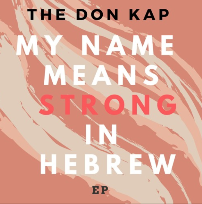 Mixtape Download & Stream: The Don Kap – “My Name Means Strong in Hebrew”