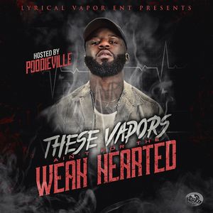 Sponsored Post: Lyrical Vapor Ent Presents – These Vapors Ain’t For The Weakhearted