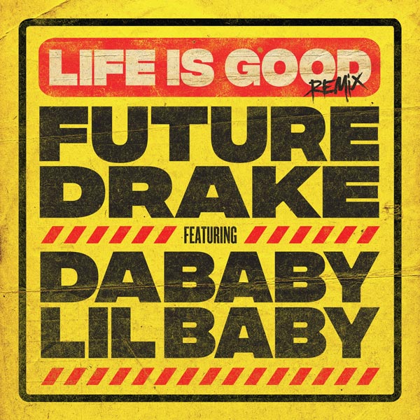 New Music: Future Feat. Drake, Da Baby & Lil Baby – “Life is Good (Remix)”