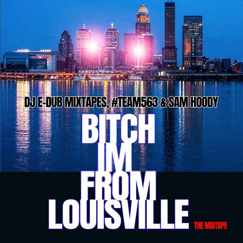 Sponsored Post: @DJEDubMixtapes x @SamHoody x @PhillyBlocks – “Bi**h I’m From Louisville”